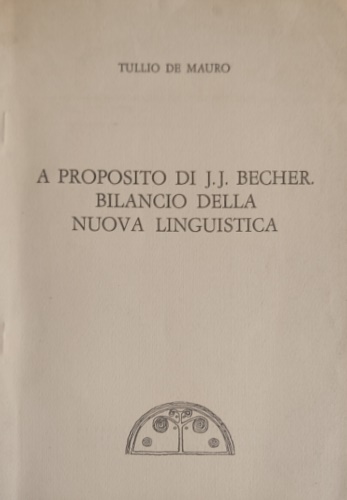 A proposito di J.J.Becher. Bilancio della nuova linguistica.