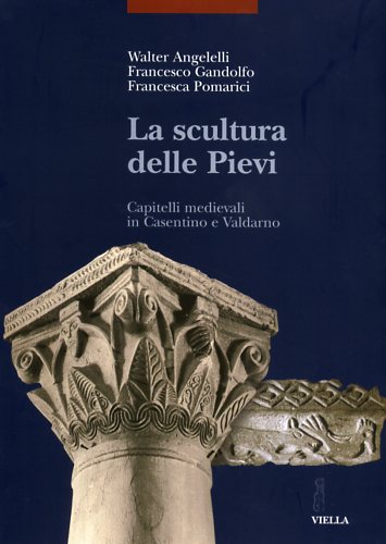 9788883341052-La scultura delle Pievi. Capitelli medievali in Casentino e Valdarno.