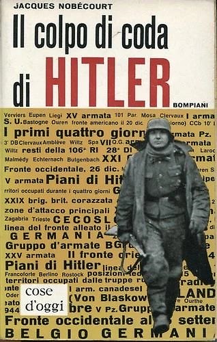 Il colpo di coda di Hitler. La battaglia delle Ardenne.