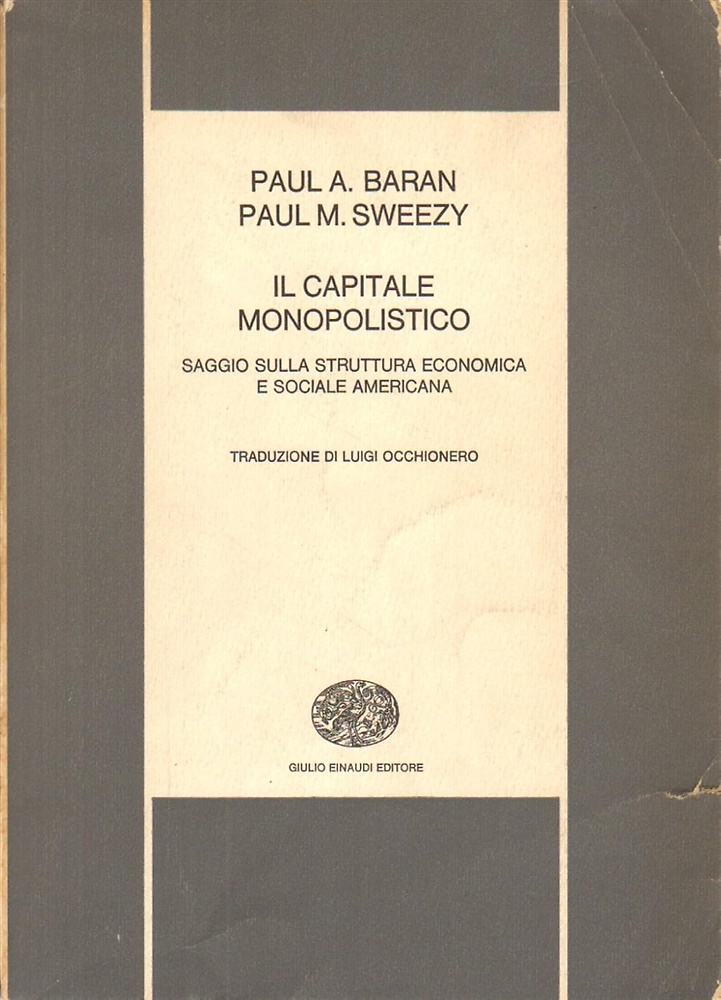 Il capitale monopolistico. Saggio sulla struttura economica e sociale americana.