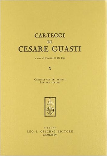 9788822233714-Carteggi di Cesare Guasti. X: Carteggi con gli artisti. Lettere scelte.