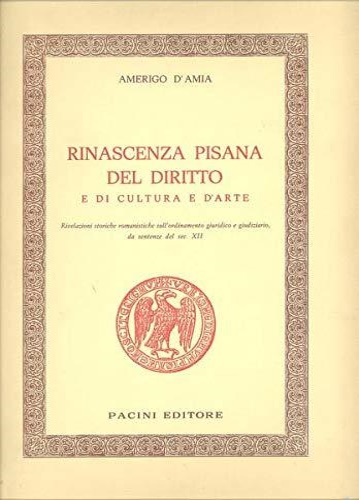 Rinascenza pisana del diritto e di cultura dell'arte.