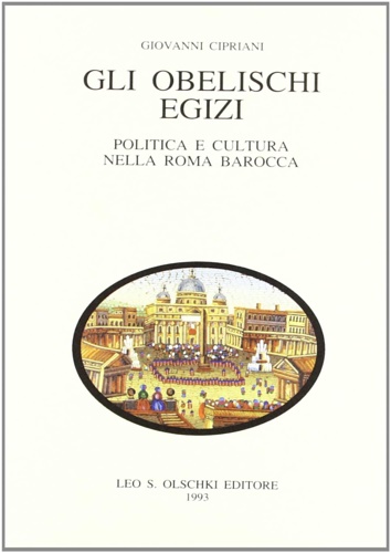 9788822240606-Gli obelischi egizi. Politica e cultura nella Roma barocca.