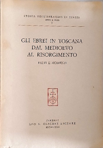 9788822229540-Gli Ebrei in Toscana dal Medioevo al Risorgimento. Fatti e momenti.