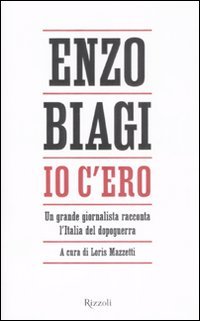 9788817025898-Io c'ero. Un grande giornalista racconta l'Italia del dopoguerra.