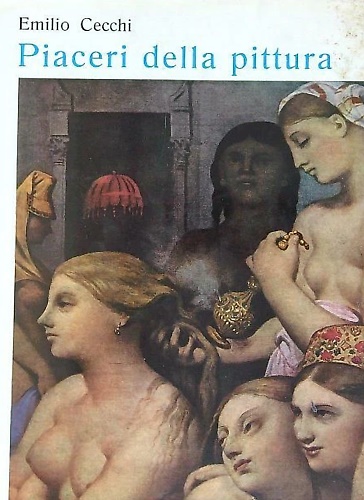 Piaceri della pittura, saggi e note di critica d'arte.