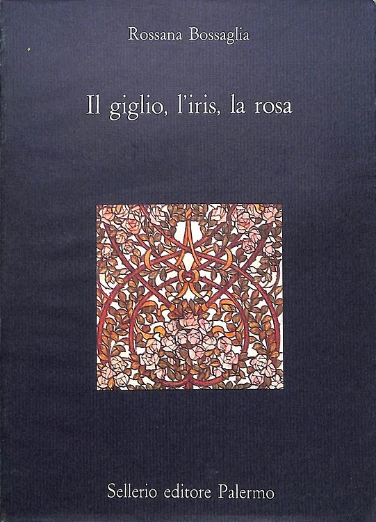 Il giglio, l'iris, la rosa.